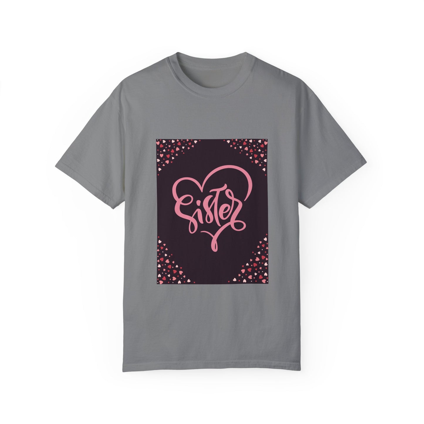 Heartfelt Sister Love T-Shirt - Unisex Garment-Dyed Tee for Sister's Day & Birthdays