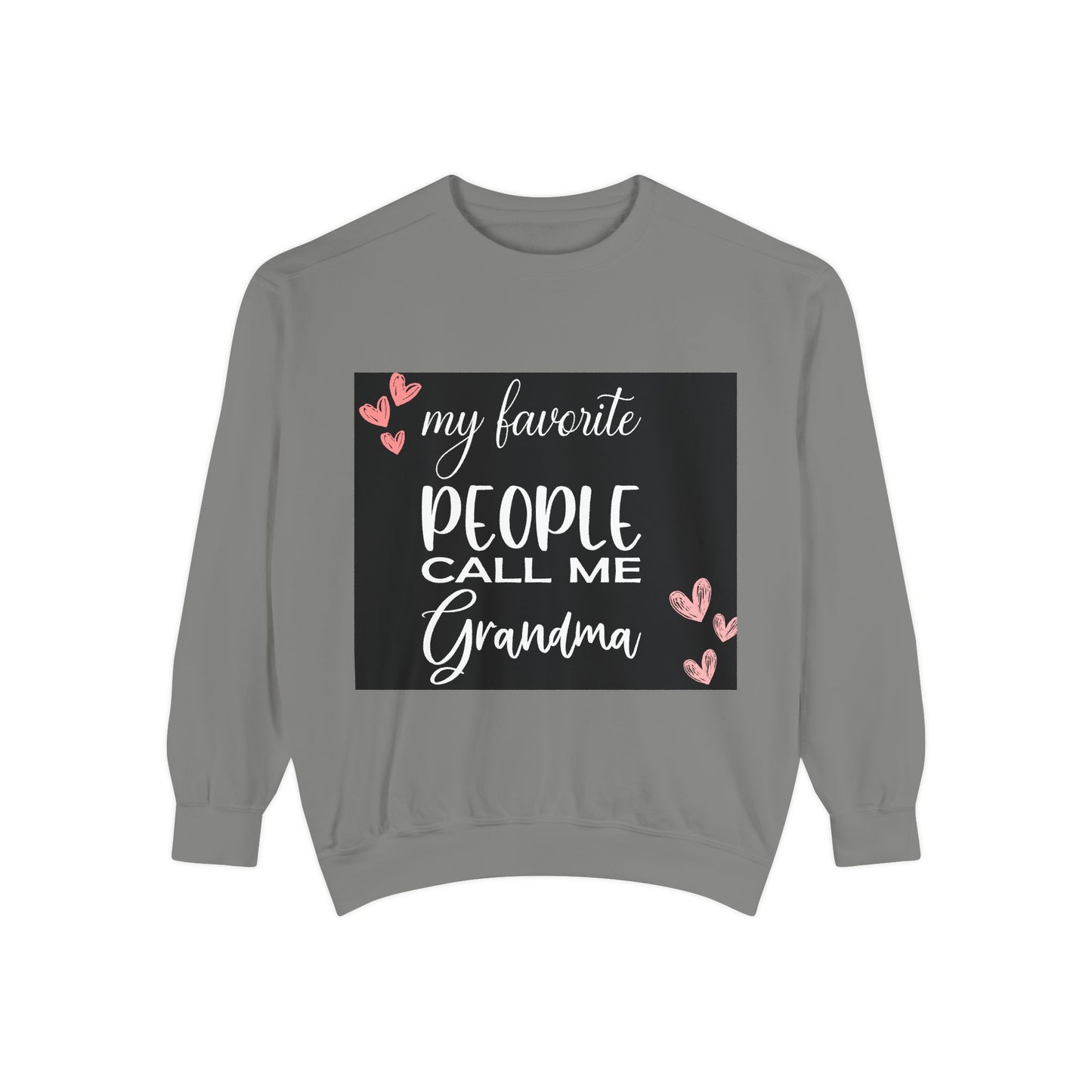 My favorite People call me Grandma-Unisex Garment-Dyed Sweatshirt