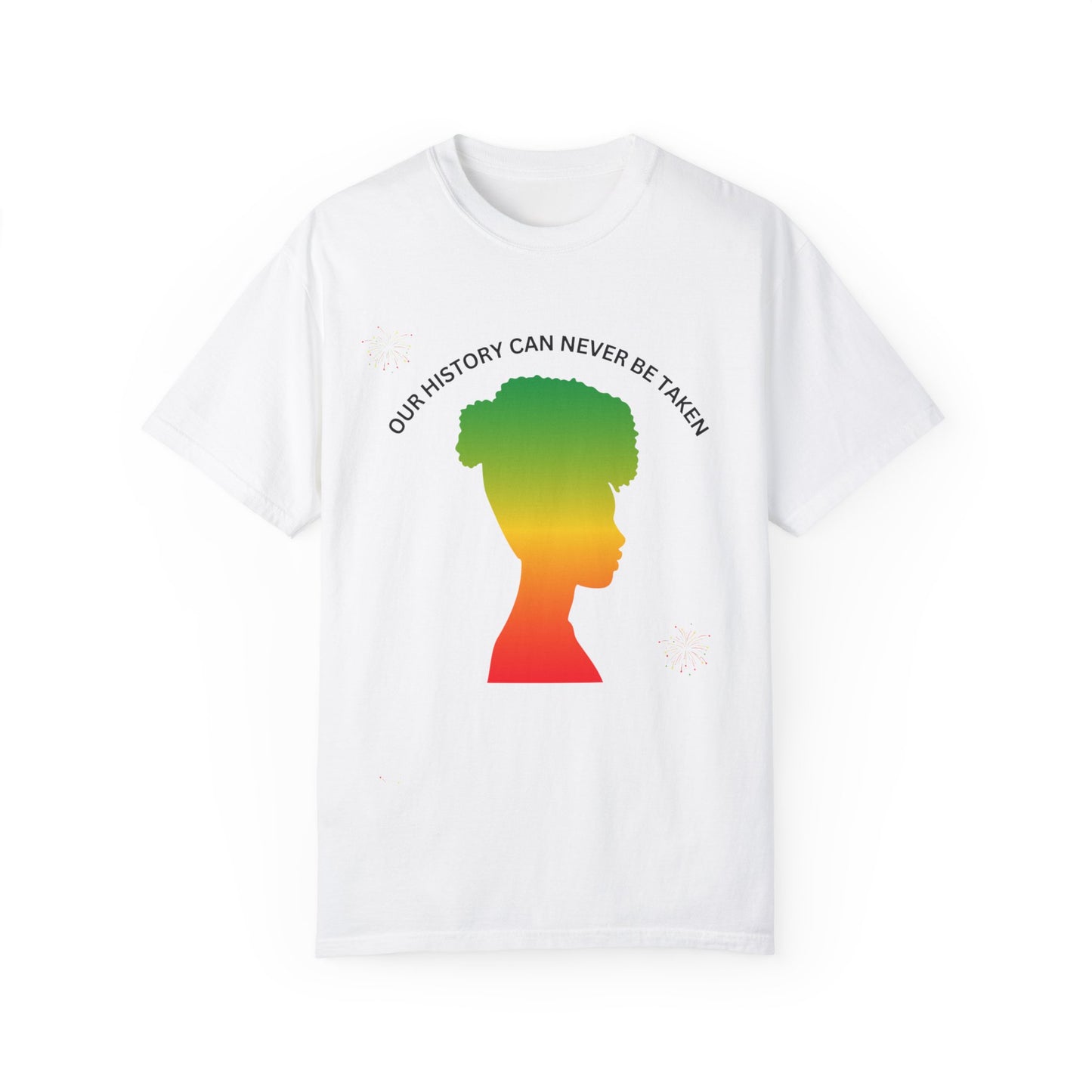 Unisex Garment-Dyed T-Shirt - ‘Our History Can Never Be Taken’ African Heritage Tee