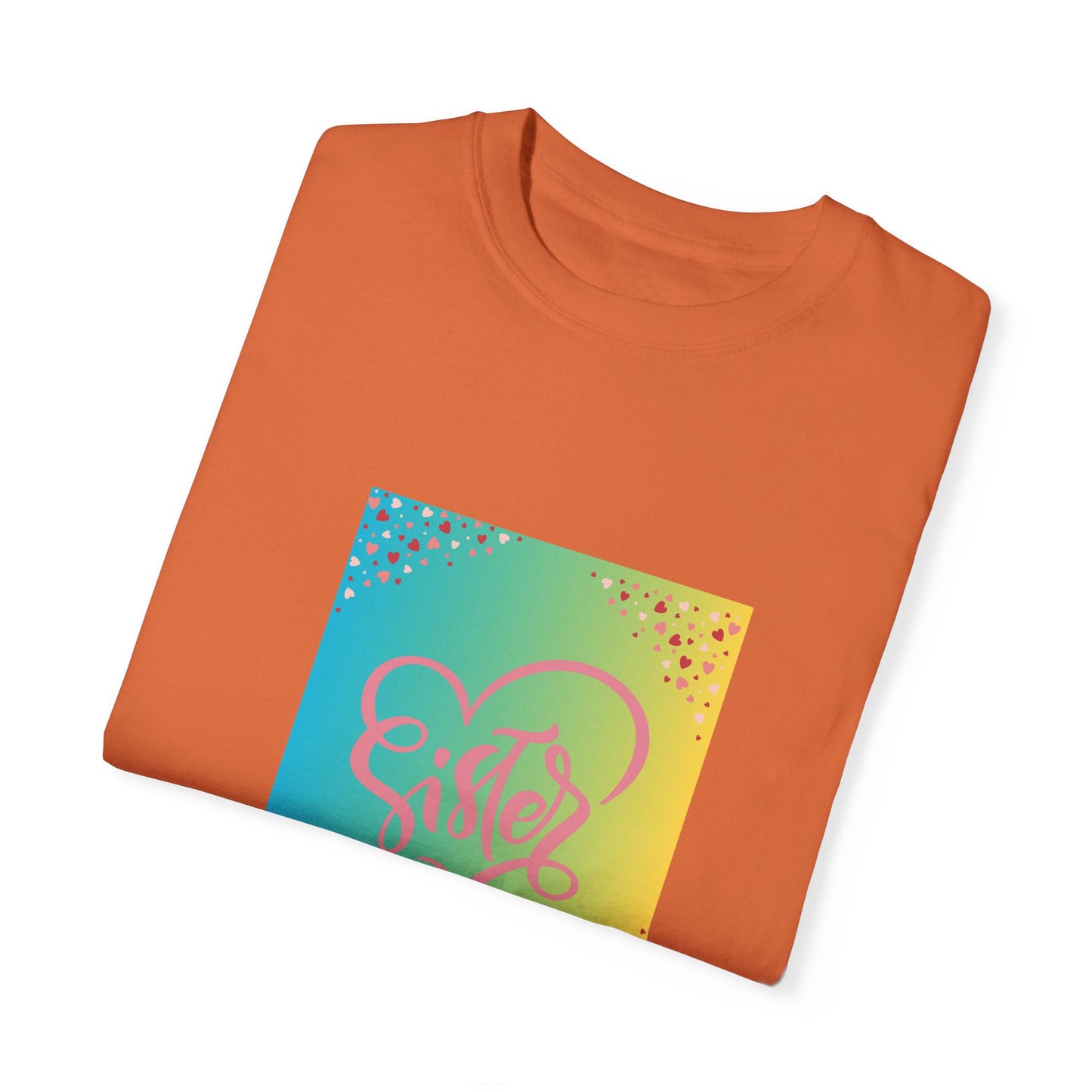 Sister Love Garment-Dyed Unisex T-Shirt - Colorful Heart Design