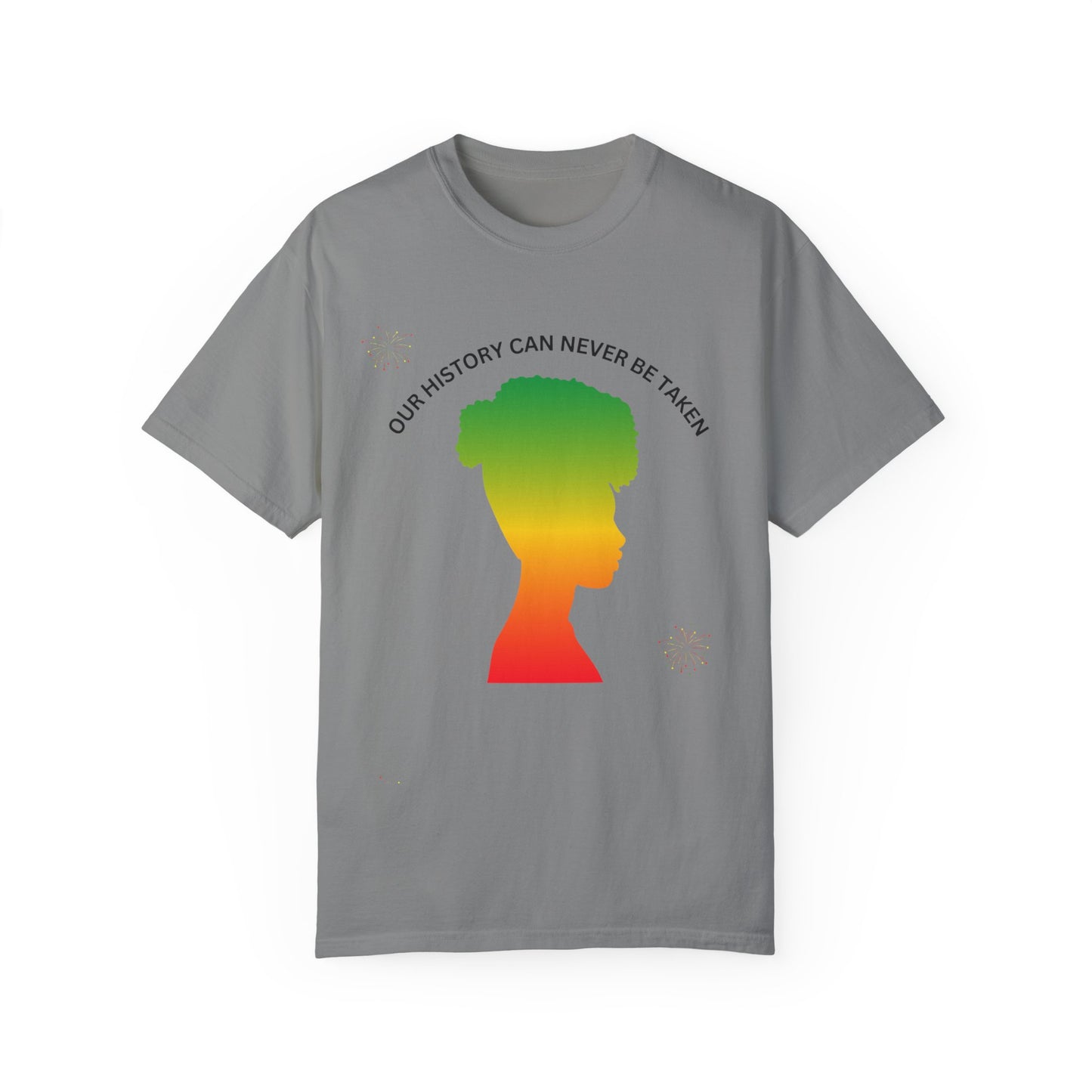 Unisex Garment-Dyed T-Shirt - ‘Our History Can Never Be Taken’ African Heritage Tee
