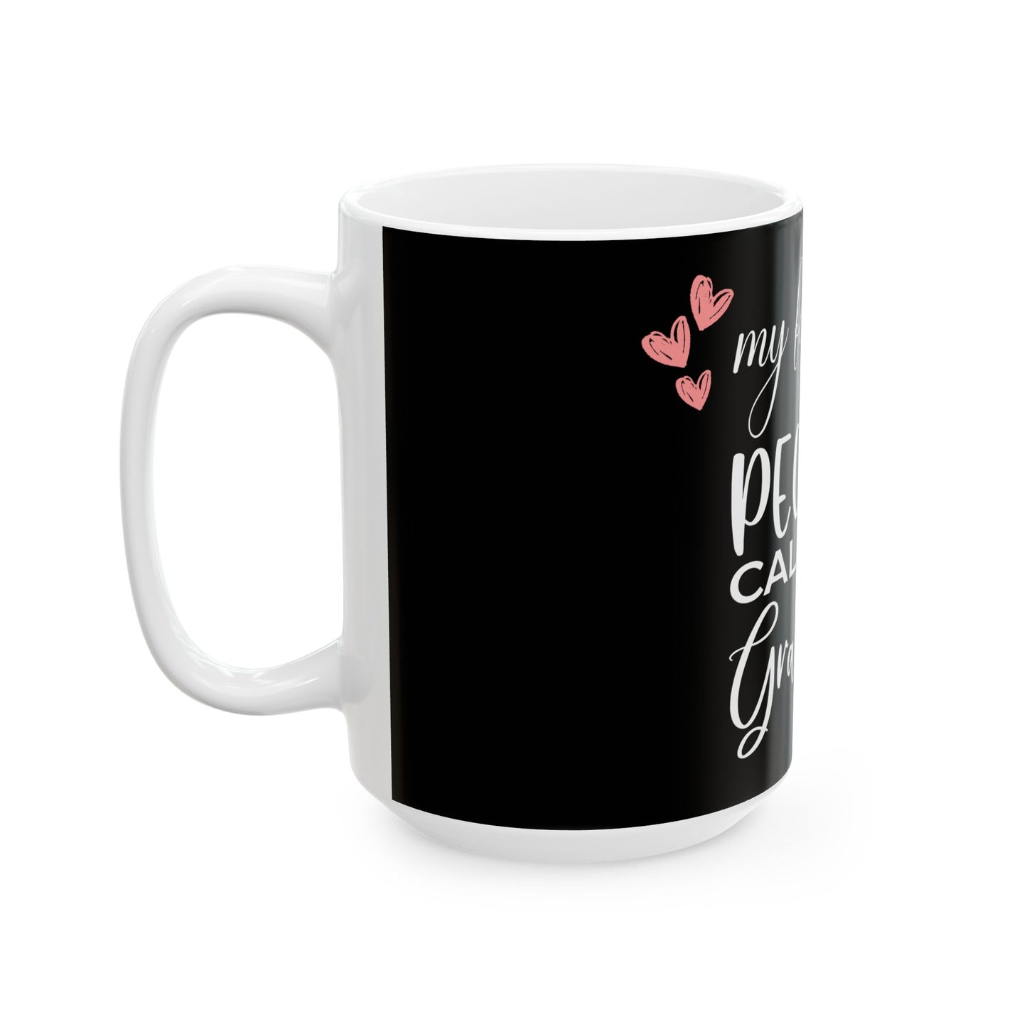 My favorite People call me Grandma-Ceramic Mug, (11oz, 15oz)