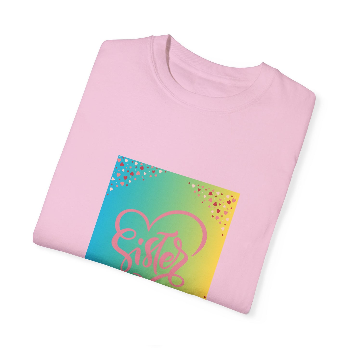 Sister Love Garment-Dyed Unisex T-Shirt - Colorful Heart Design