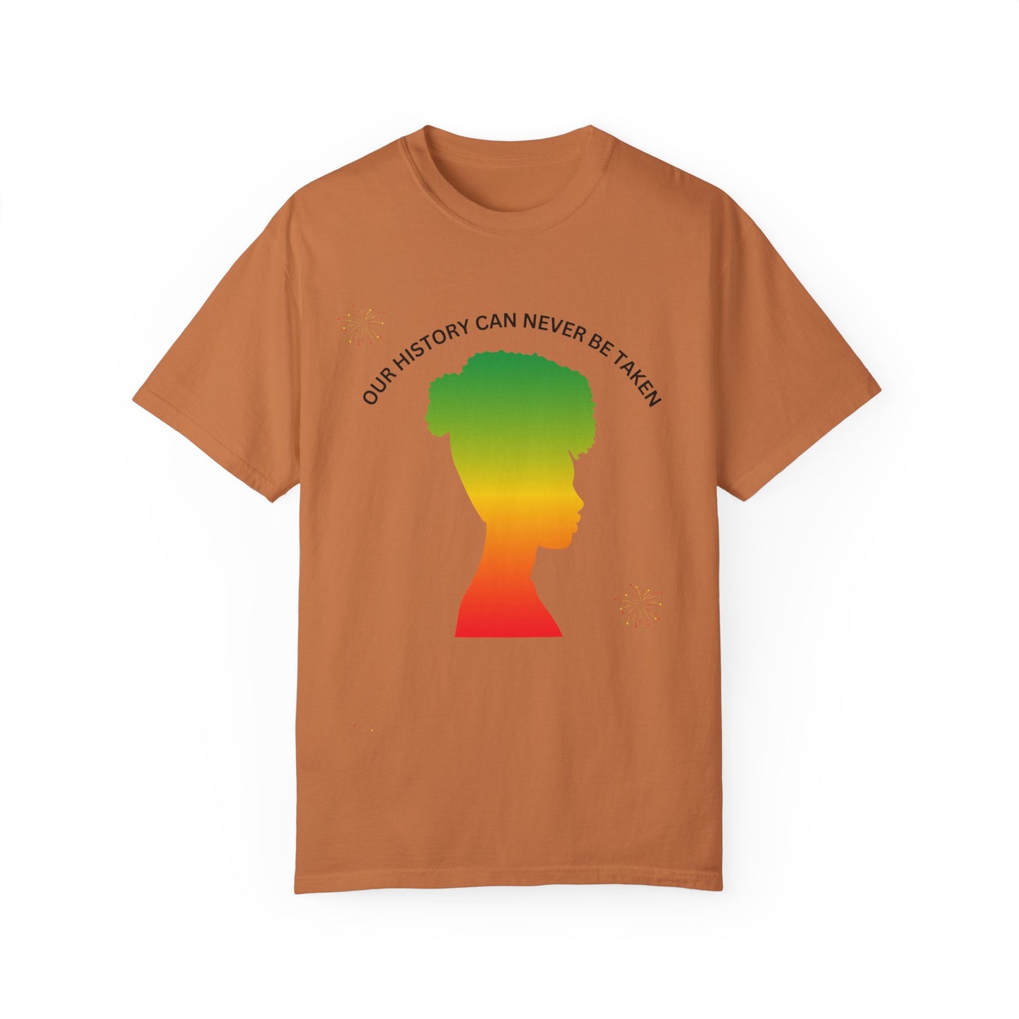 Unisex Garment-Dyed T-Shirt - ‘Our History Can Never Be Taken’ African Heritage Tee