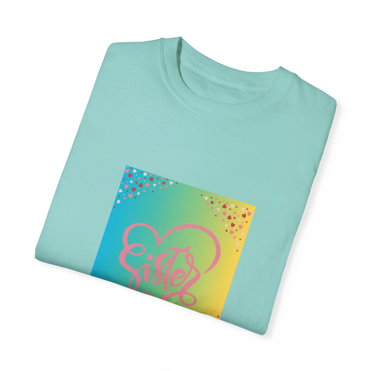 Sister Love Garment-Dyed Unisex T-Shirt - Colorful Heart Design