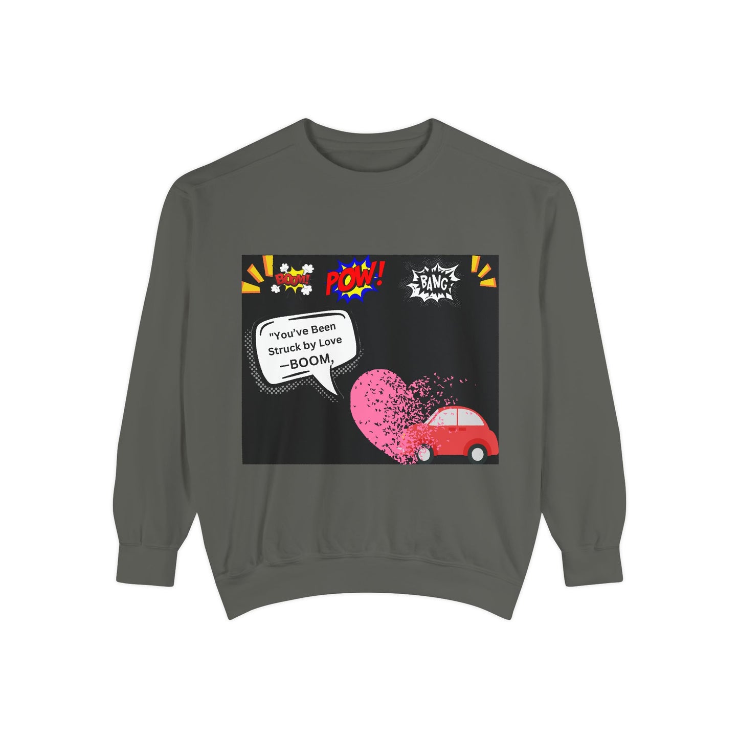 You been Struck by Love-Unisex Garment-Dyed Sweatshirt