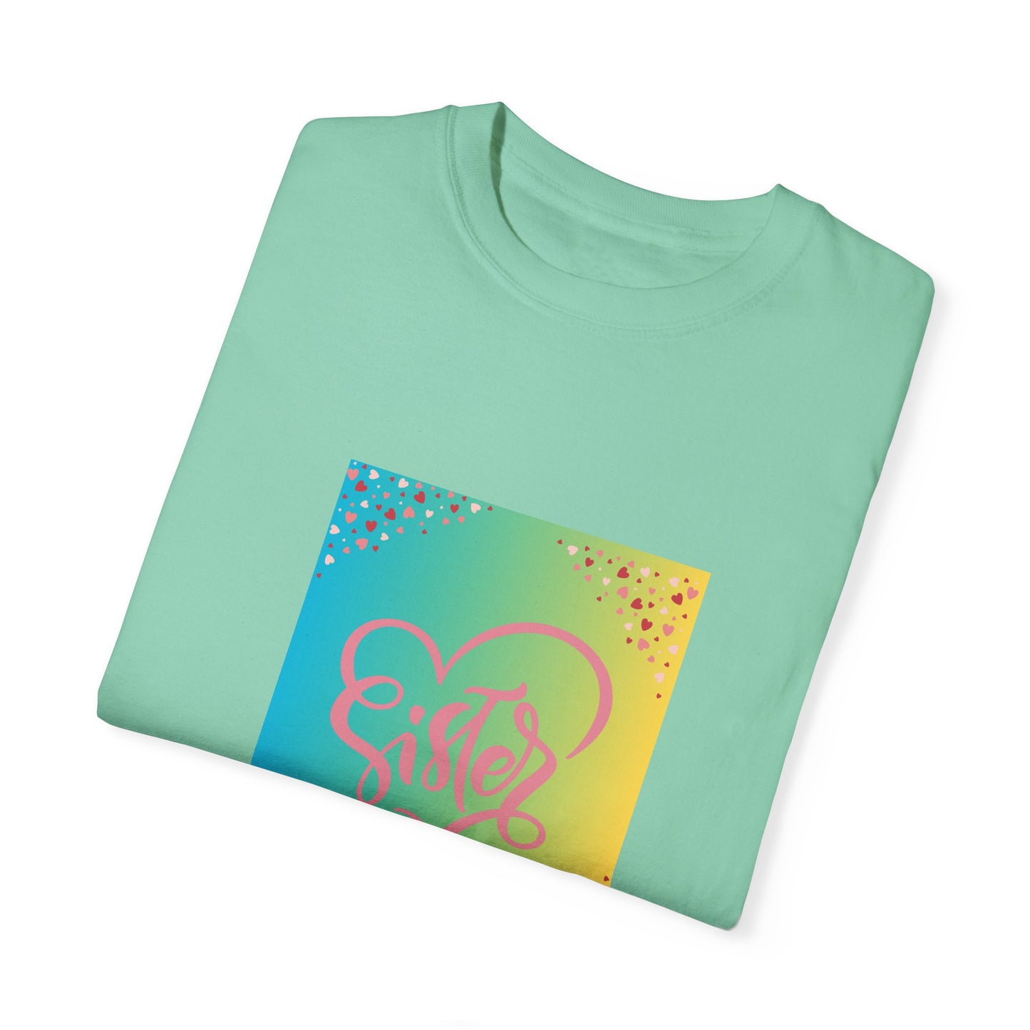 Sister Love Garment-Dyed Unisex T-Shirt - Colorful Heart Design