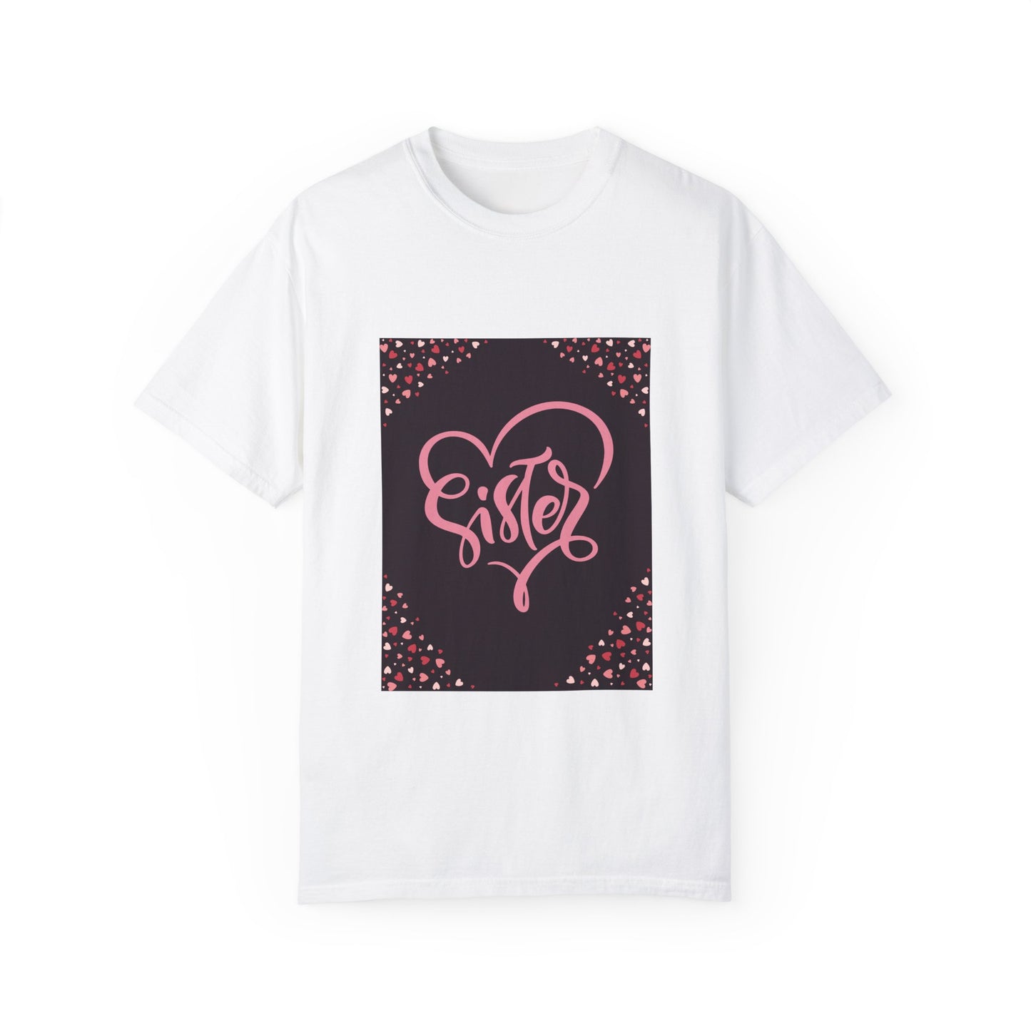 Heartfelt Sister Love T-Shirt - Unisex Garment-Dyed Tee for Sister's Day & Birthdays