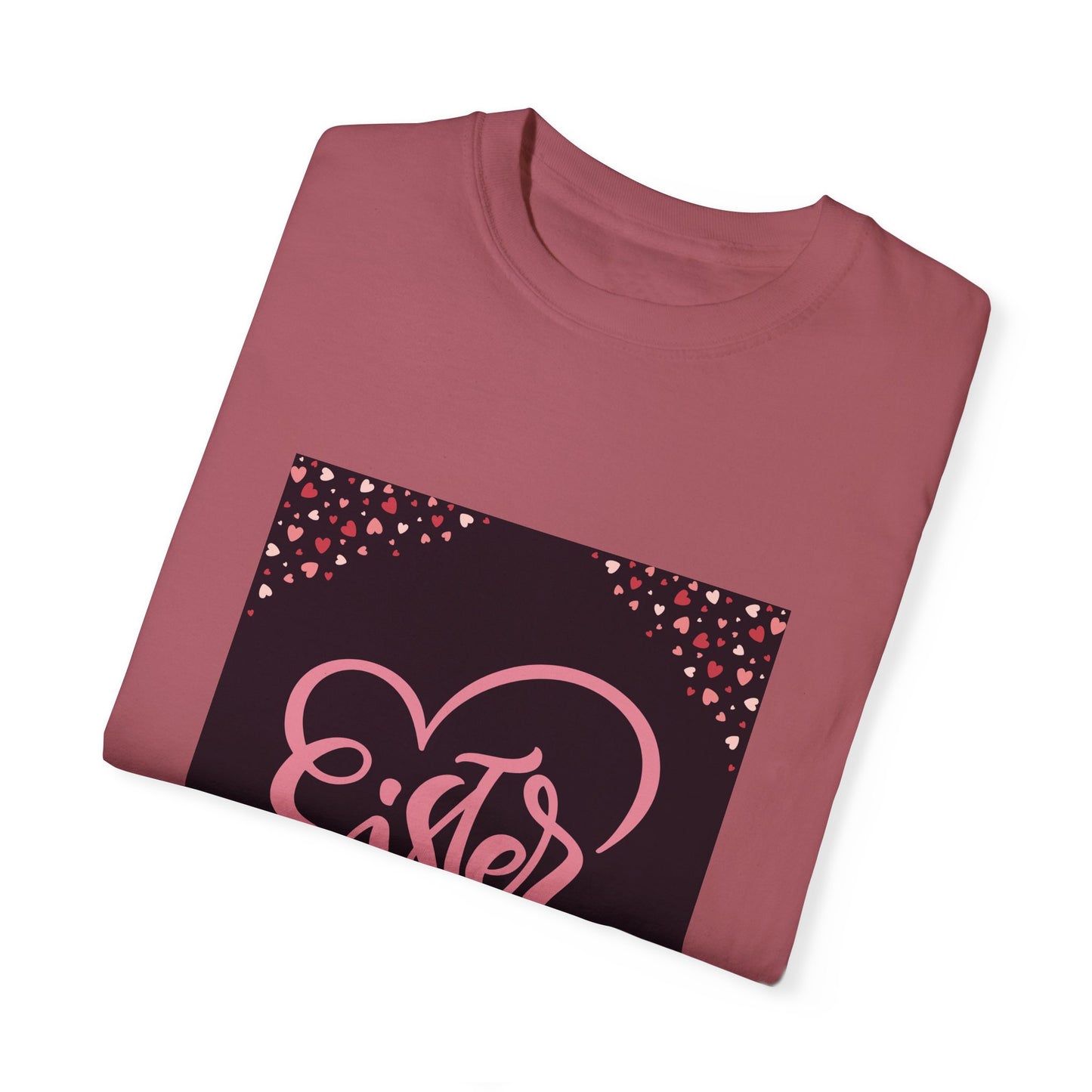 Heartfelt Sister Love T-Shirt - Unisex Garment-Dyed Tee for Sister's Day & Birthdays
