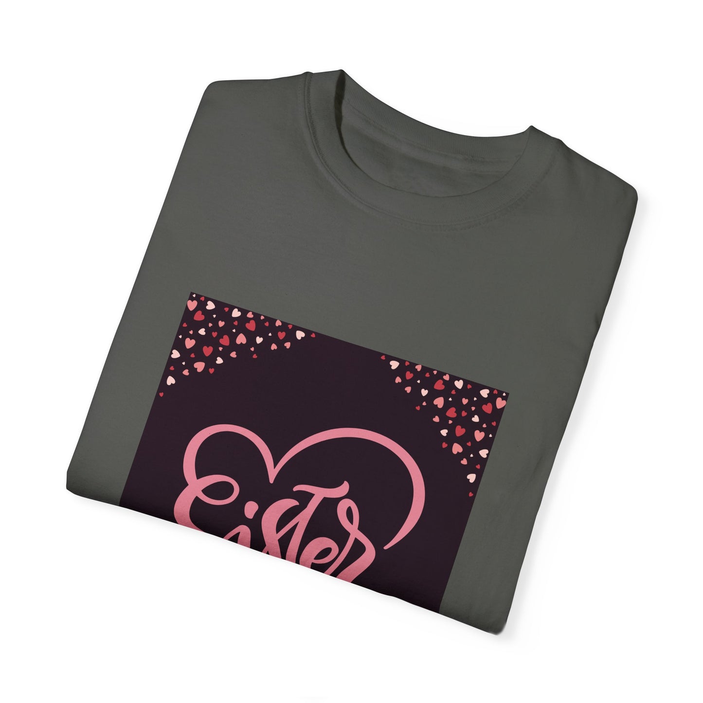 Heartfelt Sister Love T-Shirt - Unisex Garment-Dyed Tee for Sister's Day & Birthdays