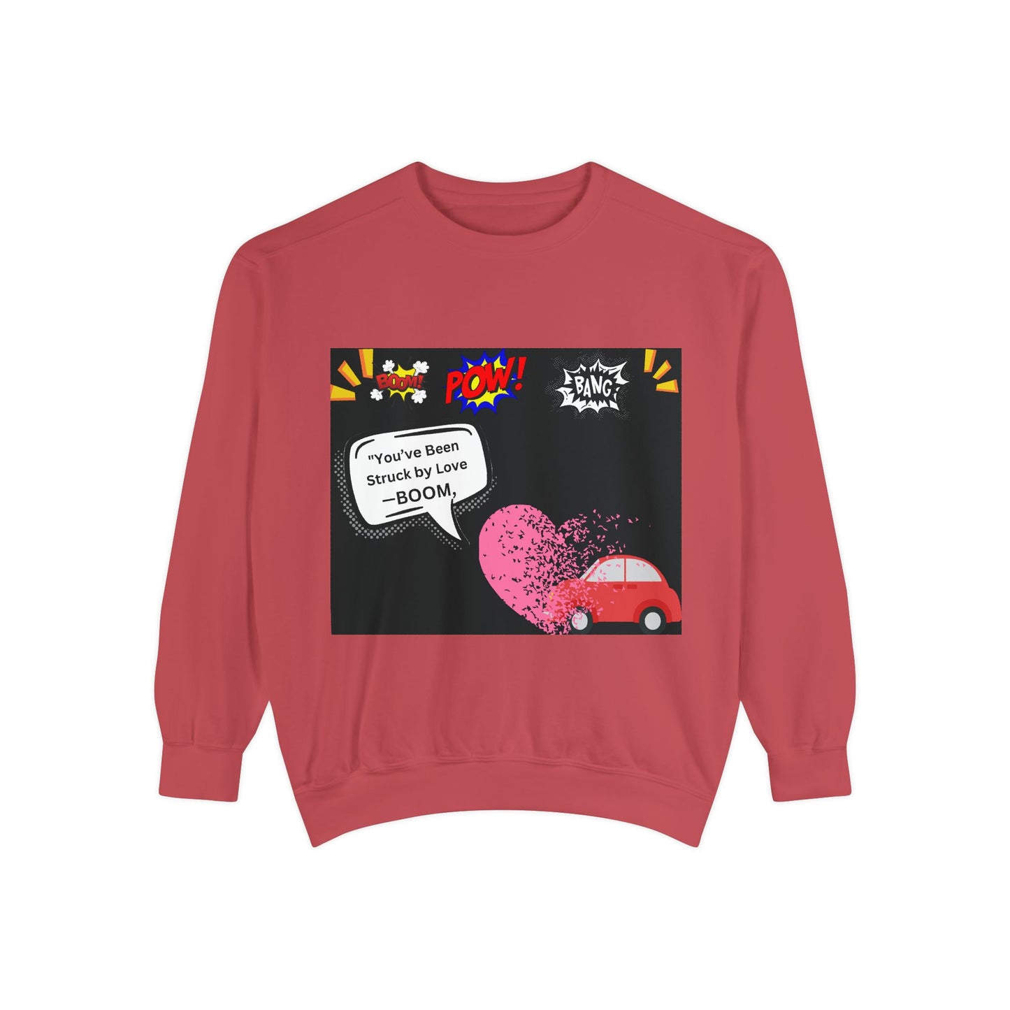 You been Struck by Love-Unisex Garment-Dyed Sweatshirt