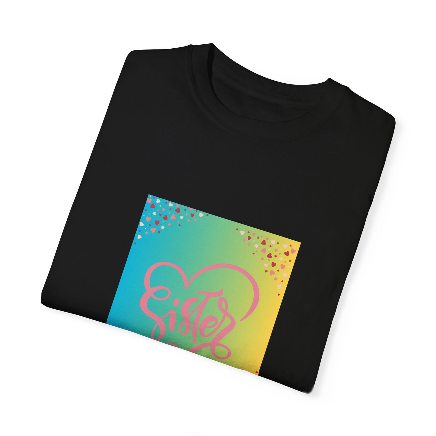 Sister Love Garment-Dyed Unisex T-Shirt - Colorful Heart Design
