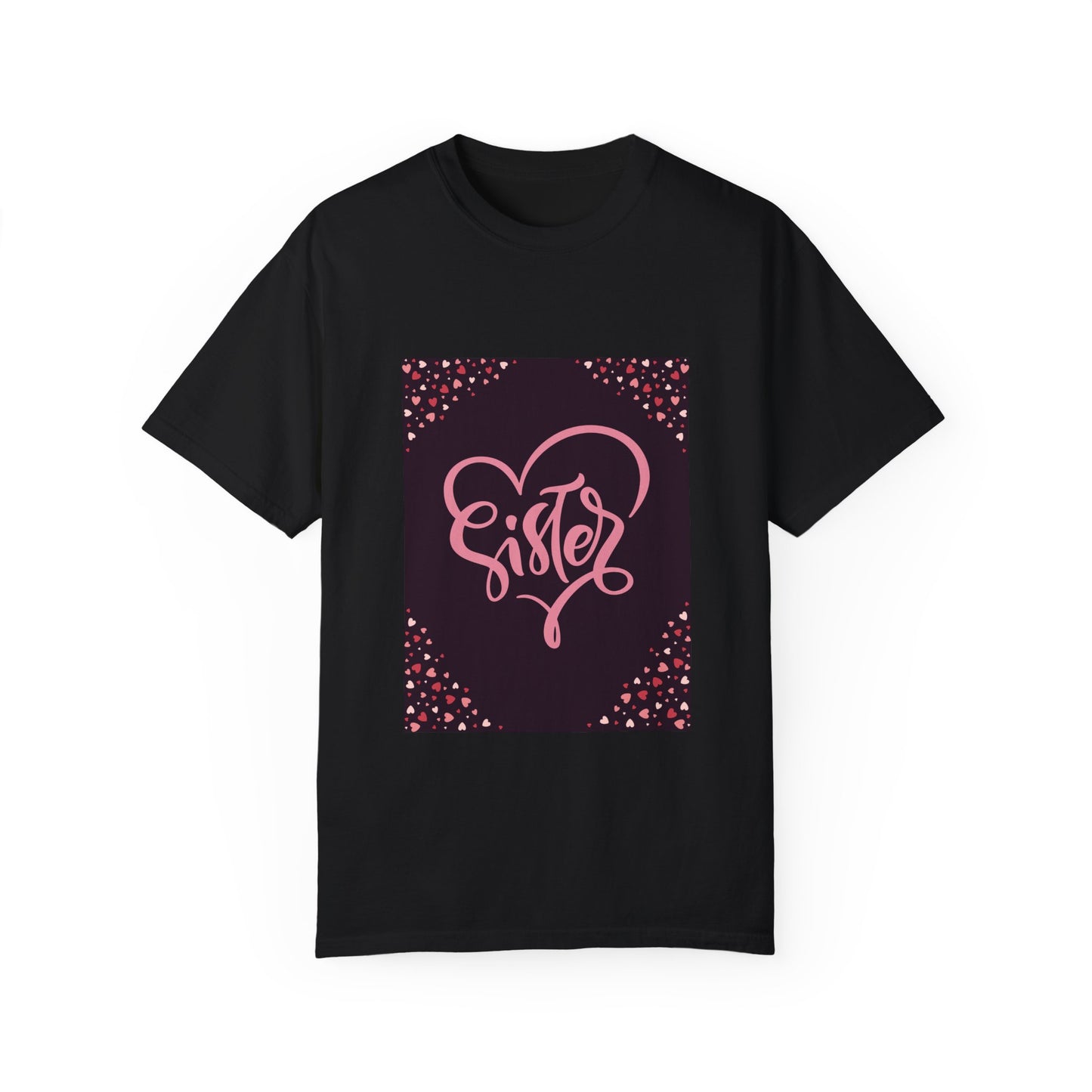 Heartfelt Sister Love T-Shirt - Unisex Garment-Dyed Tee for Sister's Day & Birthdays