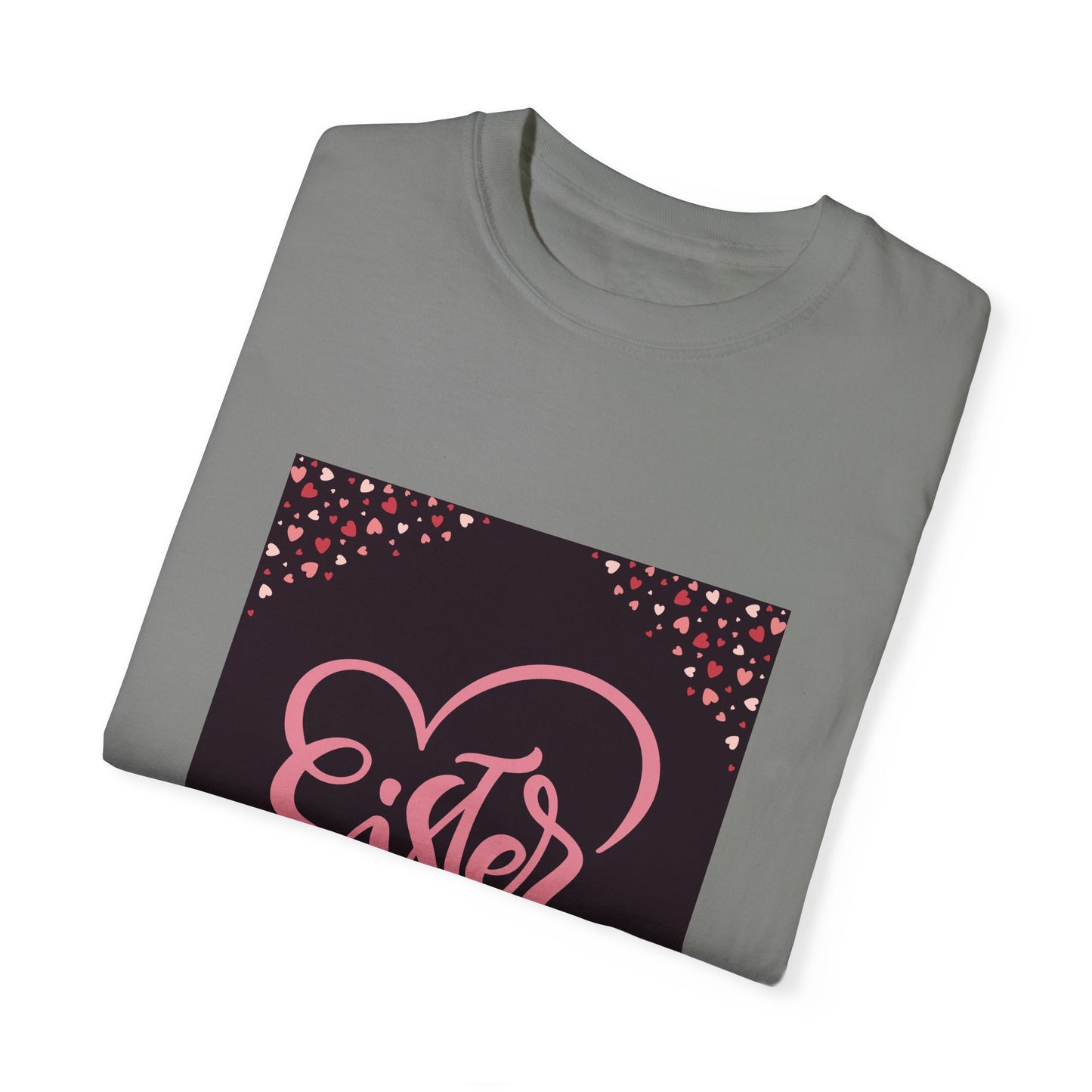 Heartfelt Sister Love T-Shirt - Unisex Garment-Dyed Tee for Sister's Day & Birthdays