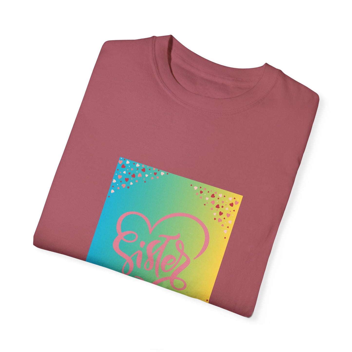 Sister Love Garment-Dyed Unisex T-Shirt - Colorful Heart Design