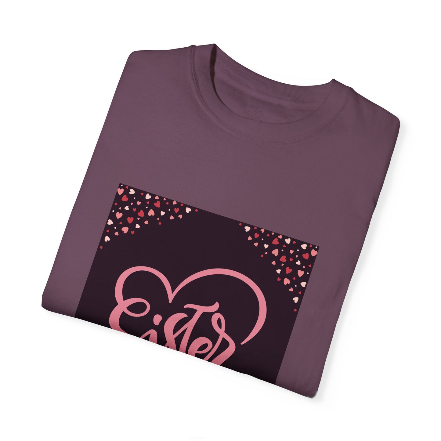 Heartfelt Sister Love T-Shirt - Unisex Garment-Dyed Tee for Sister's Day & Birthdays