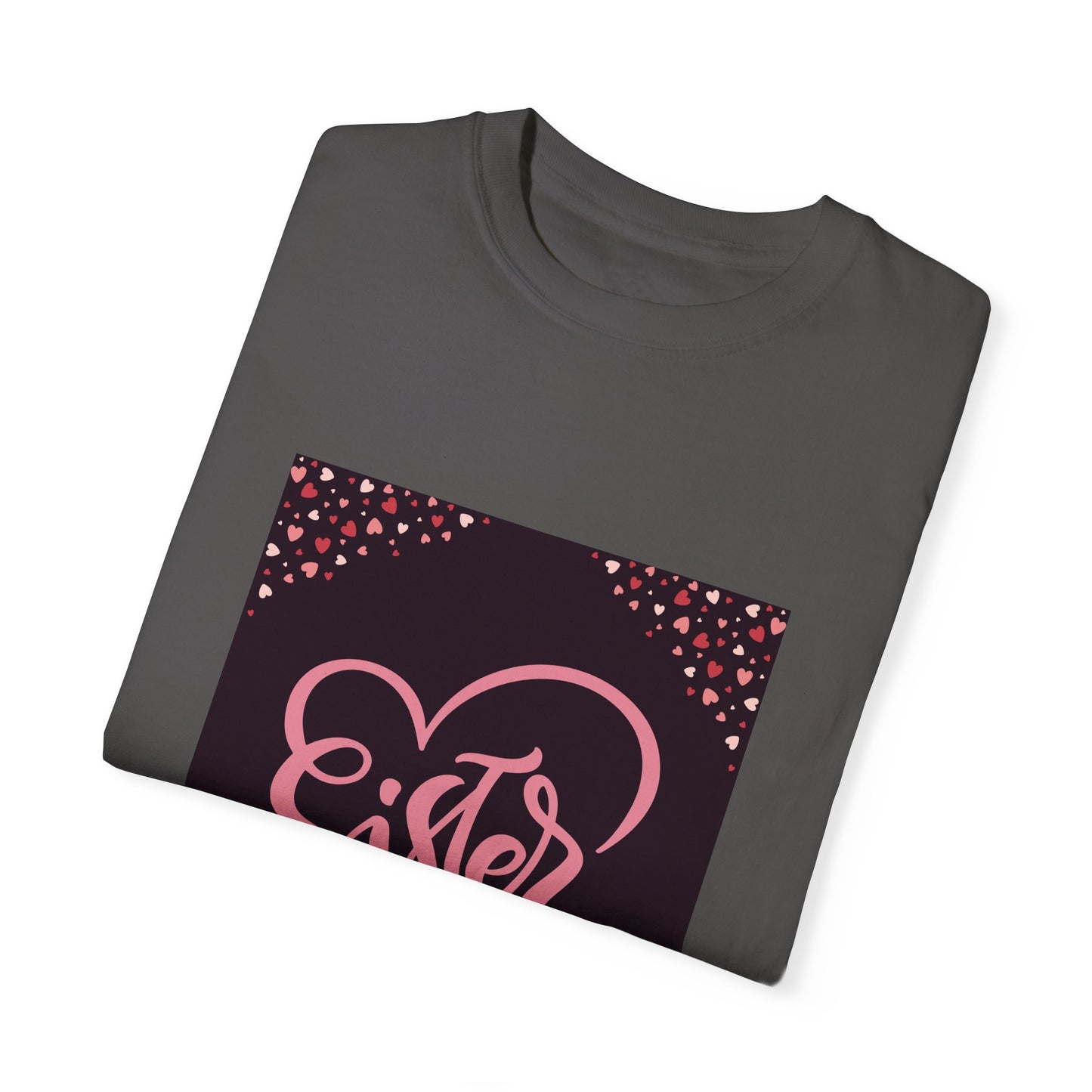 Heartfelt Sister Love T-Shirt - Unisex Garment-Dyed Tee for Sister's Day & Birthdays