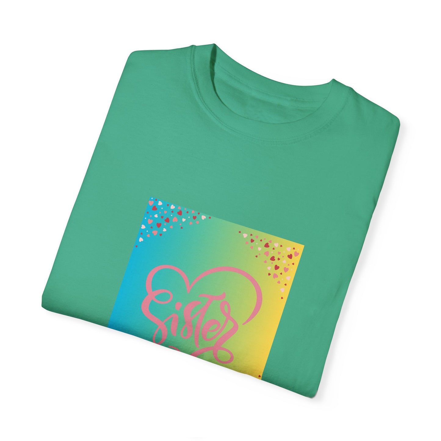 Sister Love Garment-Dyed Unisex T-Shirt - Colorful Heart Design