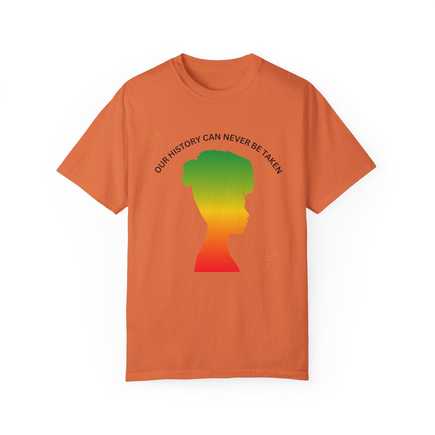Unisex Garment-Dyed T-Shirt - ‘Our History Can Never Be Taken’ African Heritage Tee
