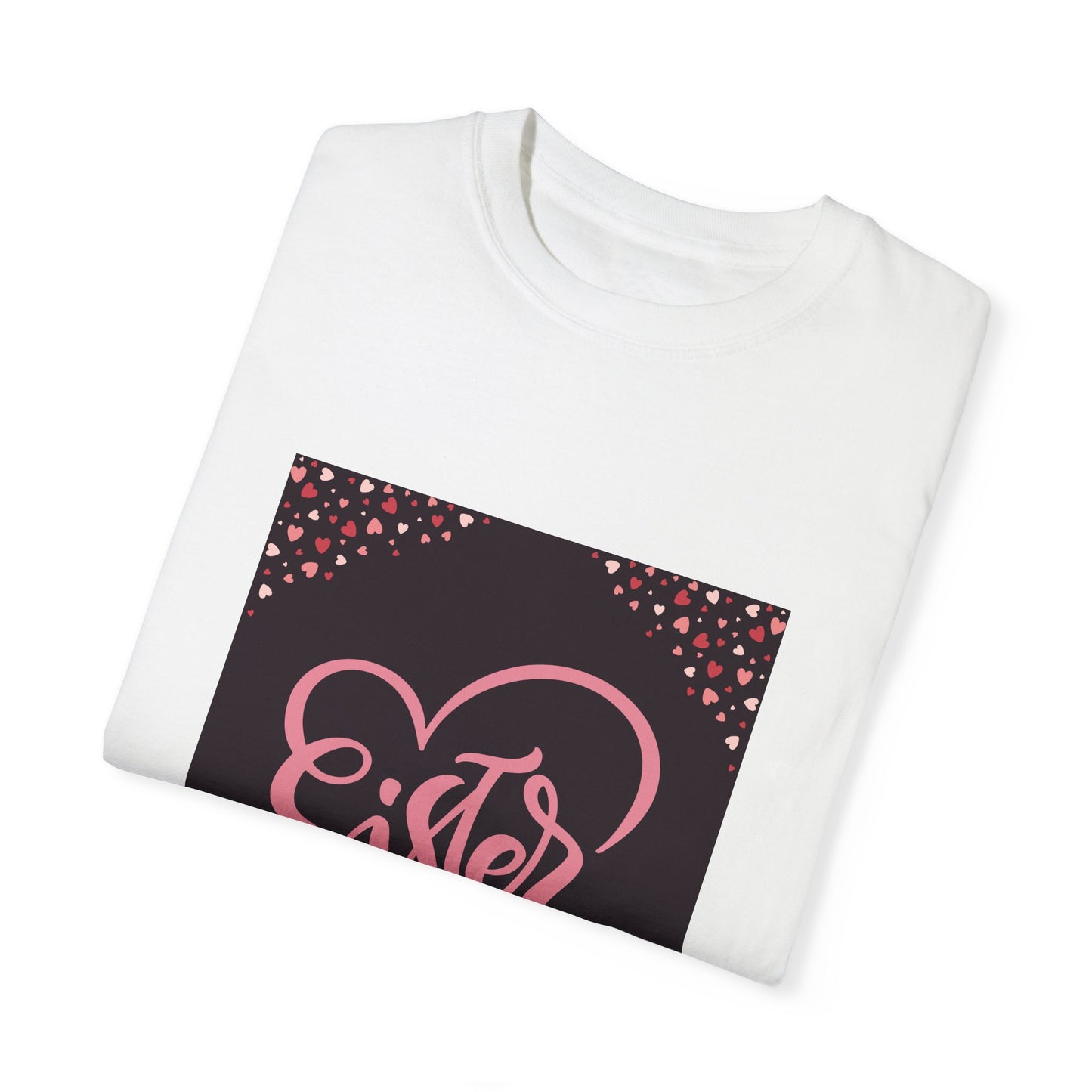 Heartfelt Sister Love T-Shirt - Unisex Garment-Dyed Tee for Sister's Day & Birthdays