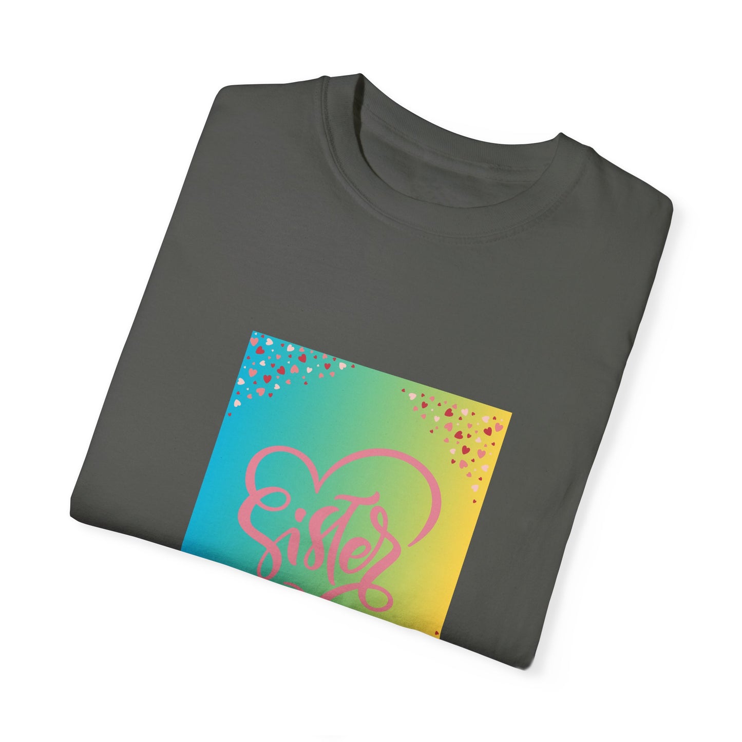 Sister Love Garment-Dyed Unisex T-Shirt - Colorful Heart Design