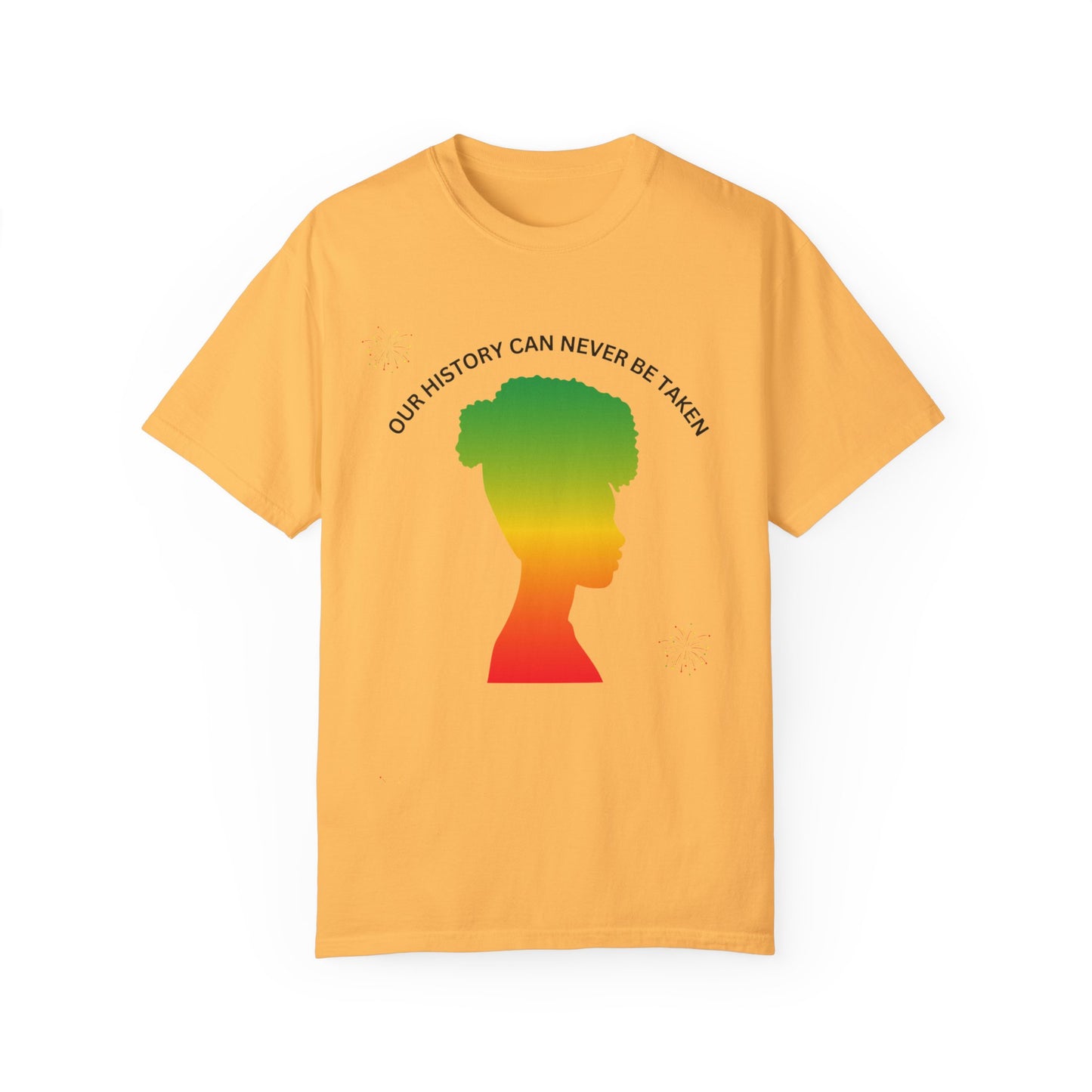 Unisex Garment-Dyed T-Shirt - ‘Our History Can Never Be Taken’ African Heritage Tee