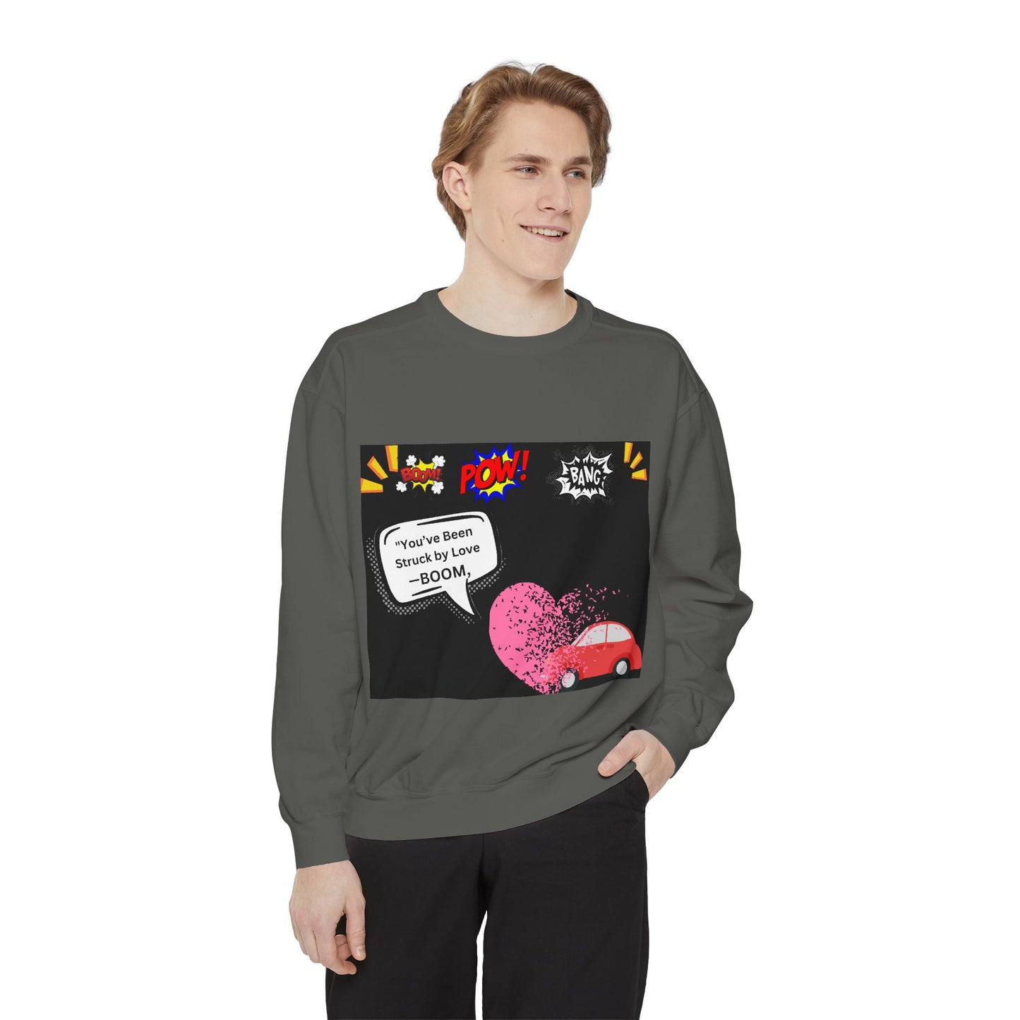 You been Struck by Love-Unisex Garment-Dyed Sweatshirt