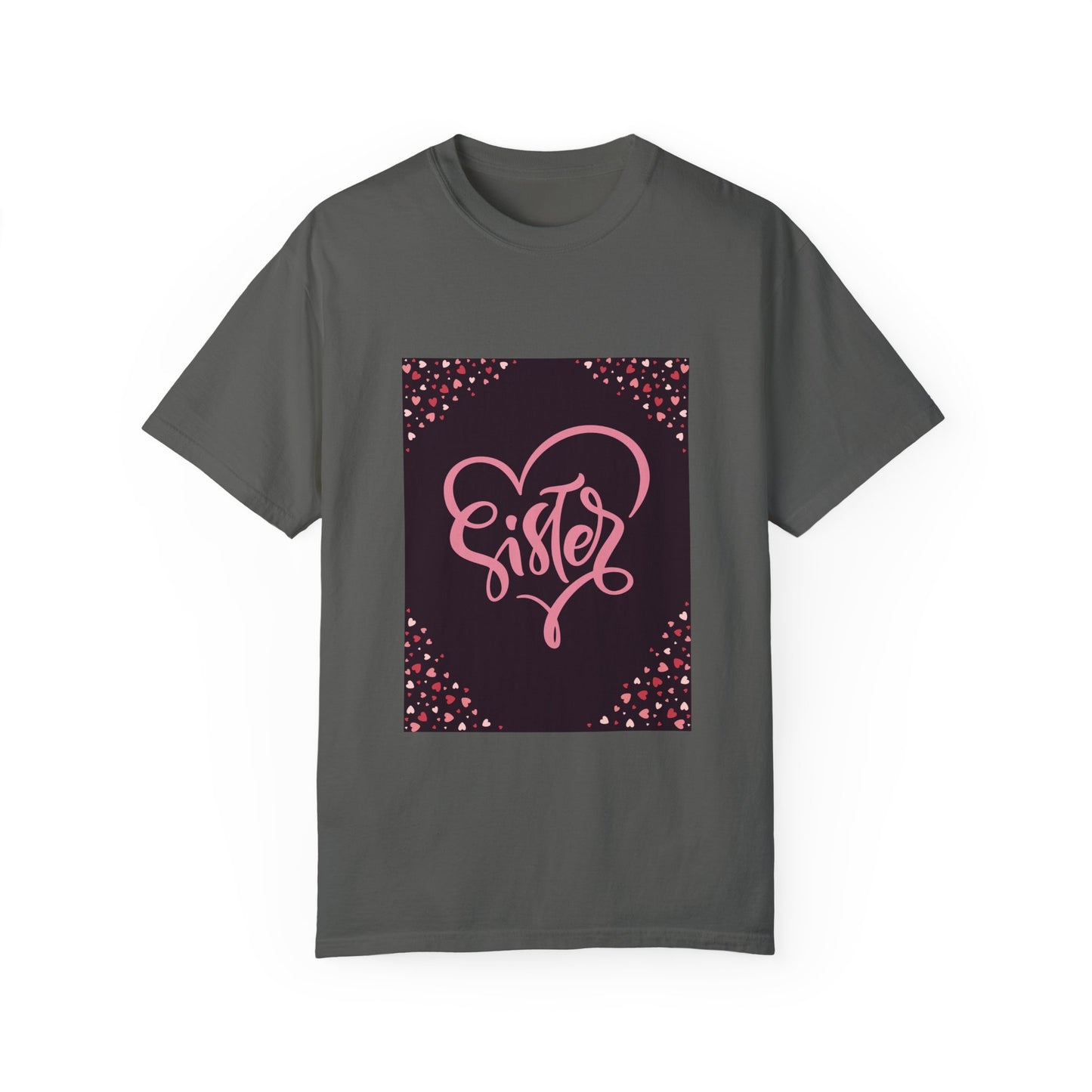 Heartfelt Sister Love T-Shirt - Unisex Garment-Dyed Tee for Sister's Day & Birthdays