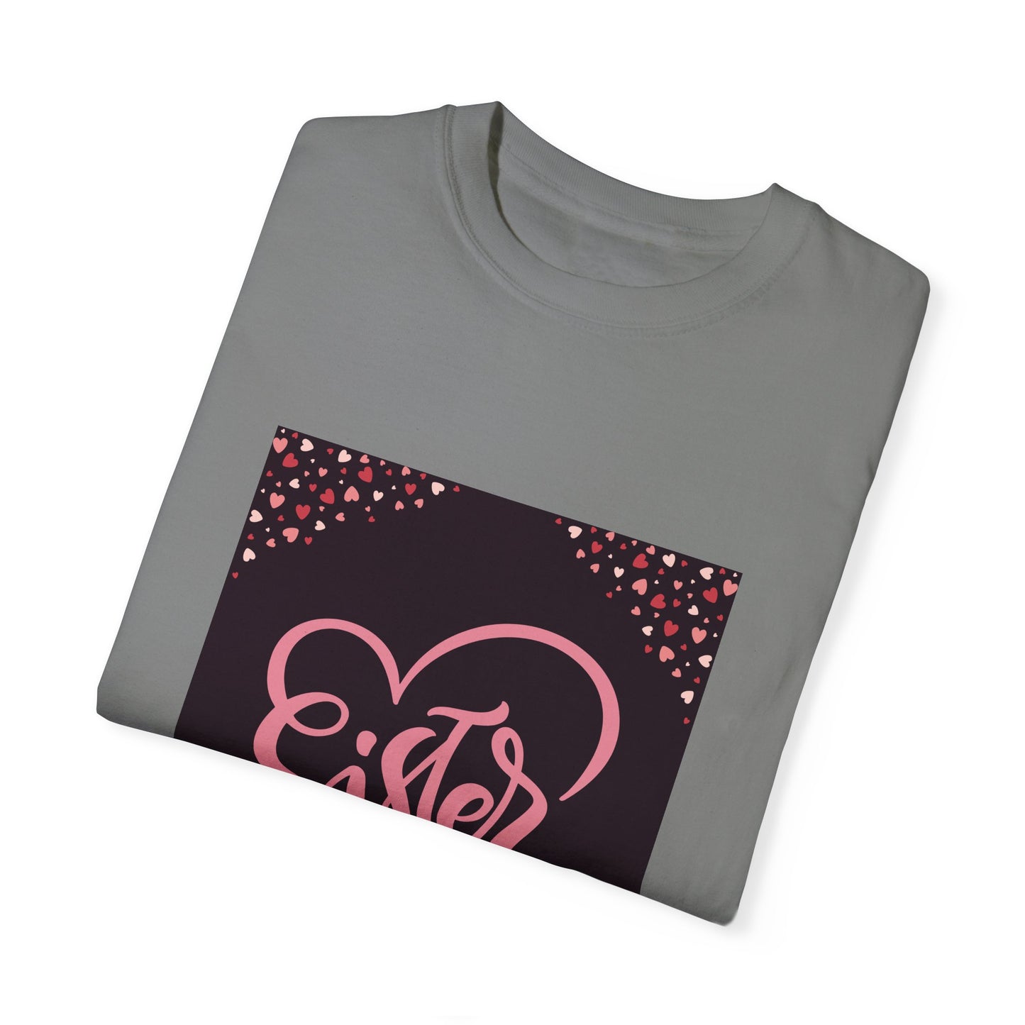 Heartfelt Sister Love T-Shirt - Unisex Garment-Dyed Tee for Sister's Day & Birthdays