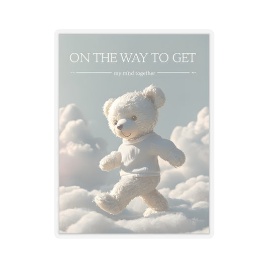 Whimsical Bear Kiss-Cut Stickers - "On The Way to Get My Mind Together"