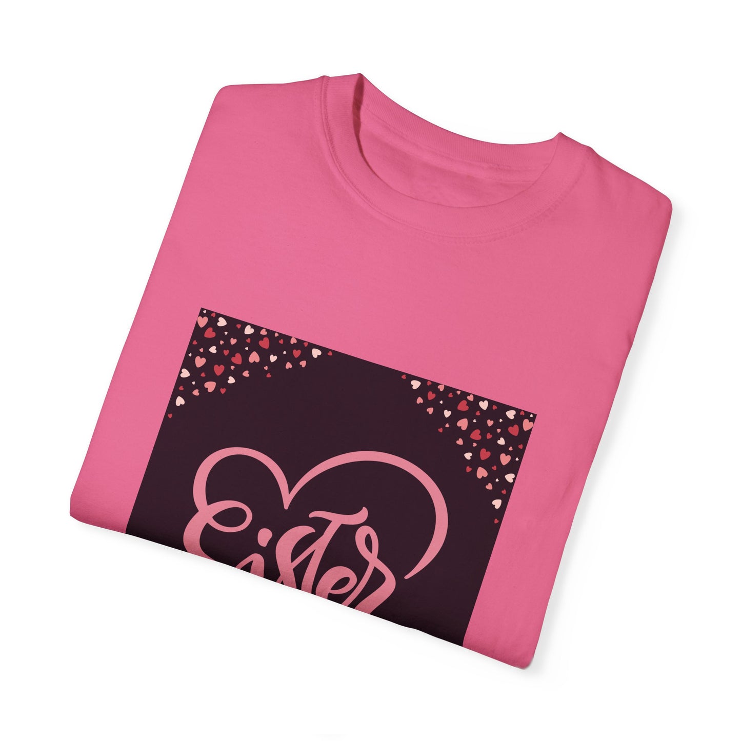 Heartfelt Sister Love T-Shirt - Unisex Garment-Dyed Tee for Sister's Day & Birthdays