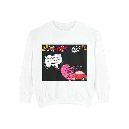 You been Struck by Love-Unisex Garment-Dyed Sweatshirt