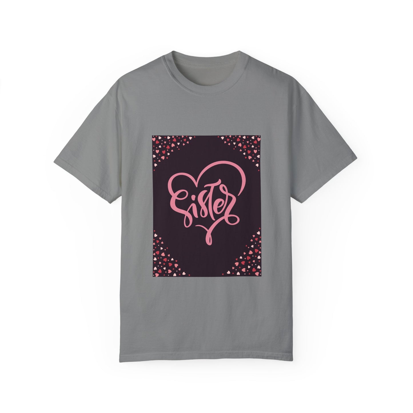 Heartfelt Sister Love T-Shirt - Unisex Garment-Dyed Tee for Sister's Day & Birthdays
