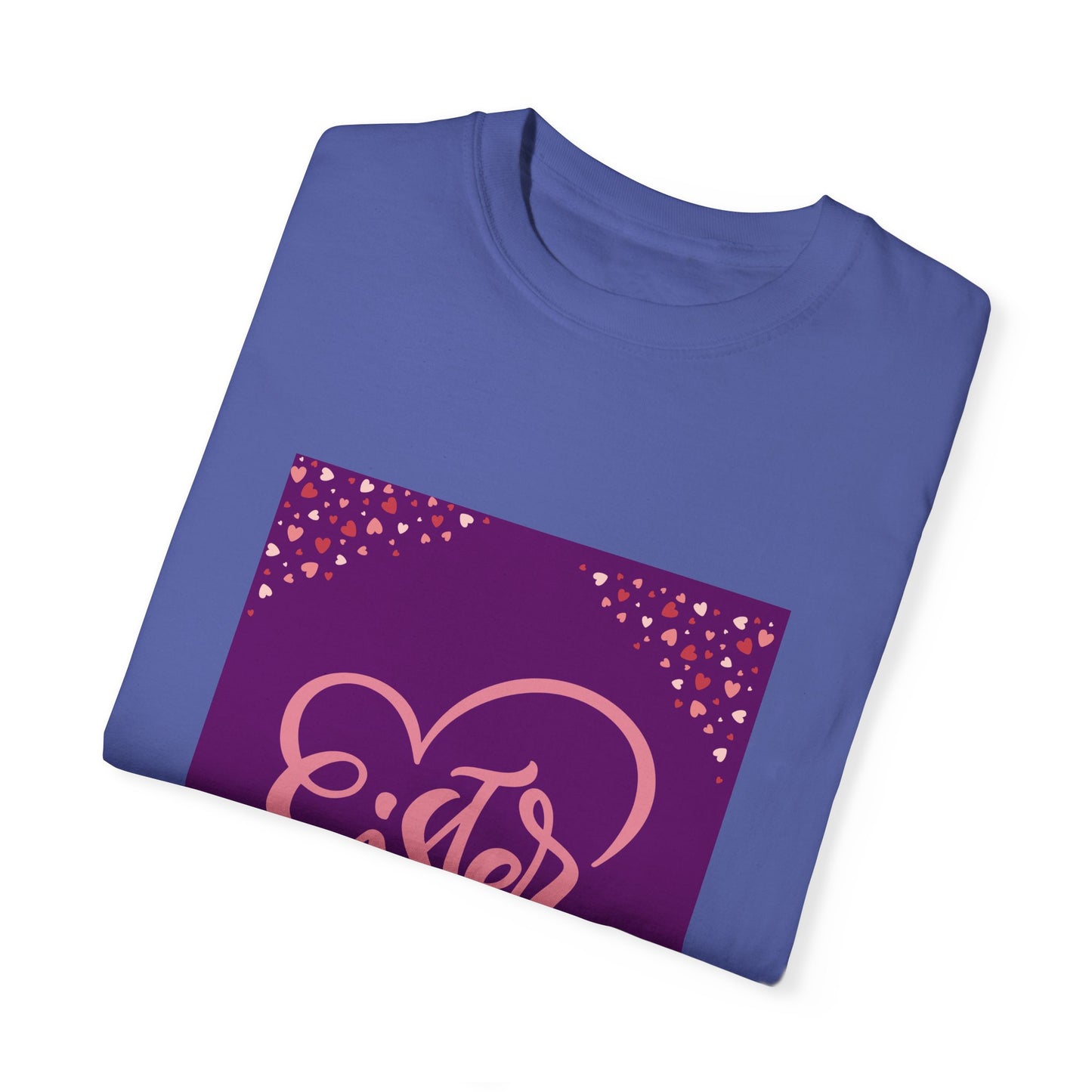 Sister Love Garment-Dyed T-Shirt - Perfect Gift for Sibling Celebrations