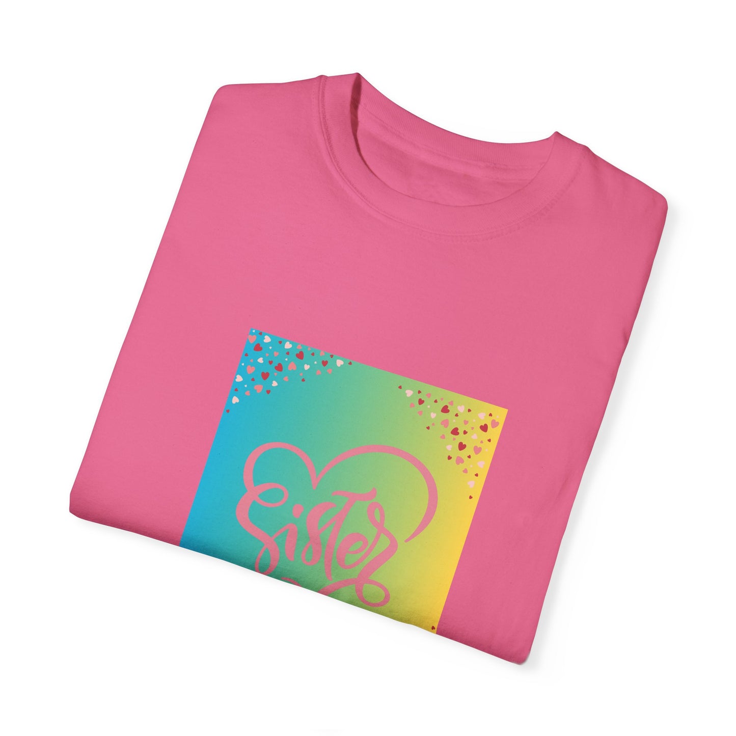 Sister Love Garment-Dyed Unisex T-Shirt - Colorful Heart Design