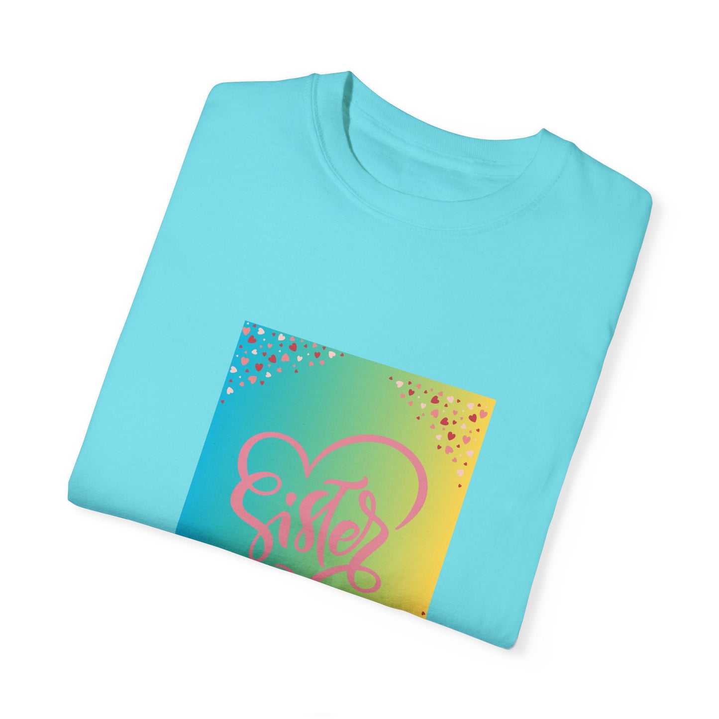 Sister Love Garment-Dyed Unisex T-Shirt - Colorful Heart Design