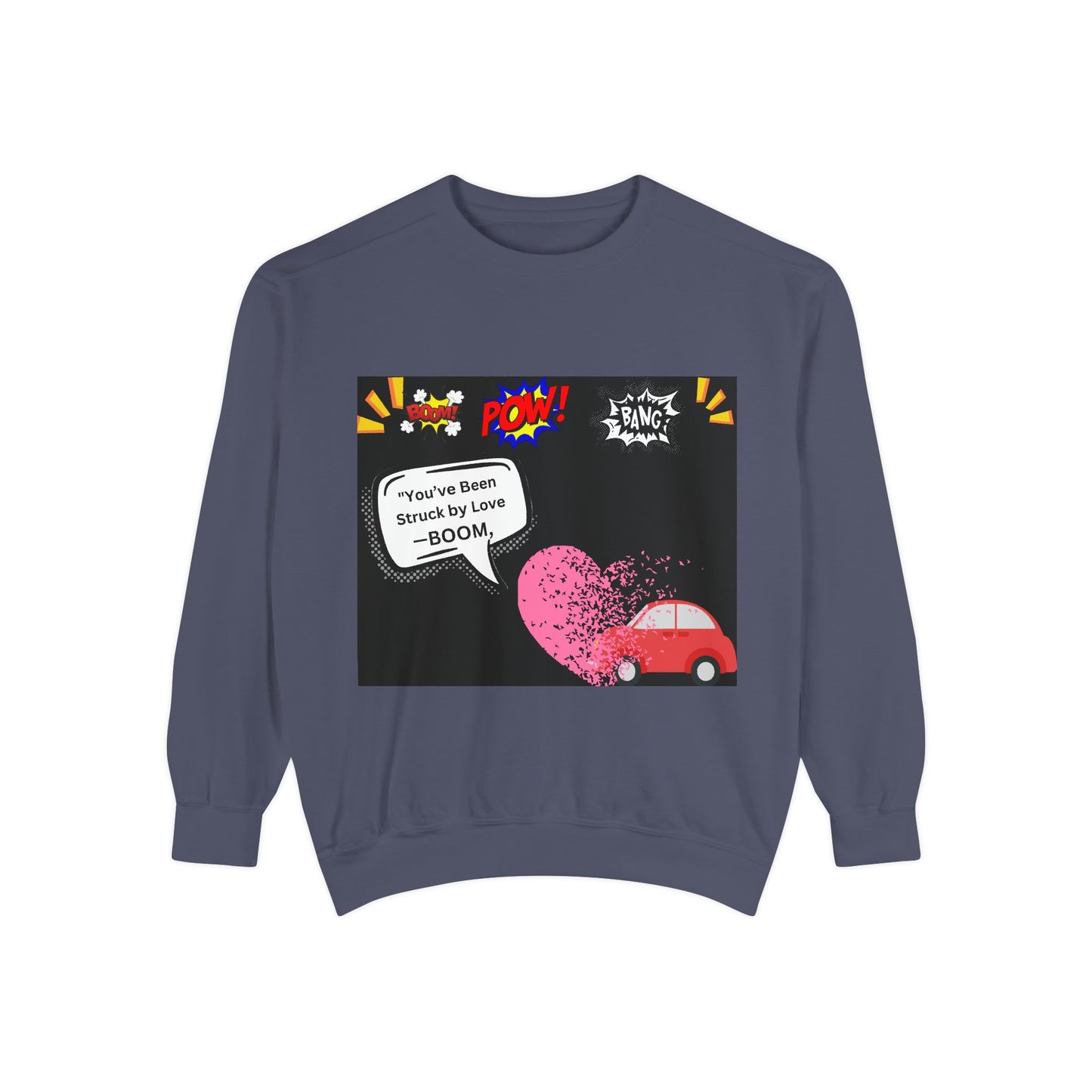 You been Struck by Love-Unisex Garment-Dyed Sweatshirt